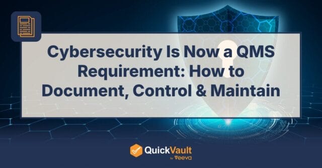 Cybersecurity-Is-Now-a-QMS-Requirement-What-MedTech-Teams-Need-to-Document-Control-and-Maintain-